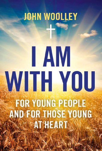 I am with You; for Young People and for Those Young at Heart: For Young People and The Young at Heart von John Hunt Publishing
